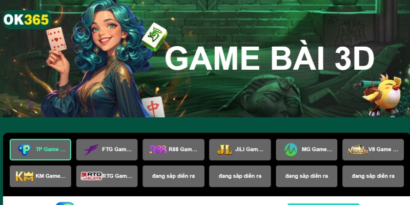OK365 cung cấp sảnh game bài đổi thưởng 3D 